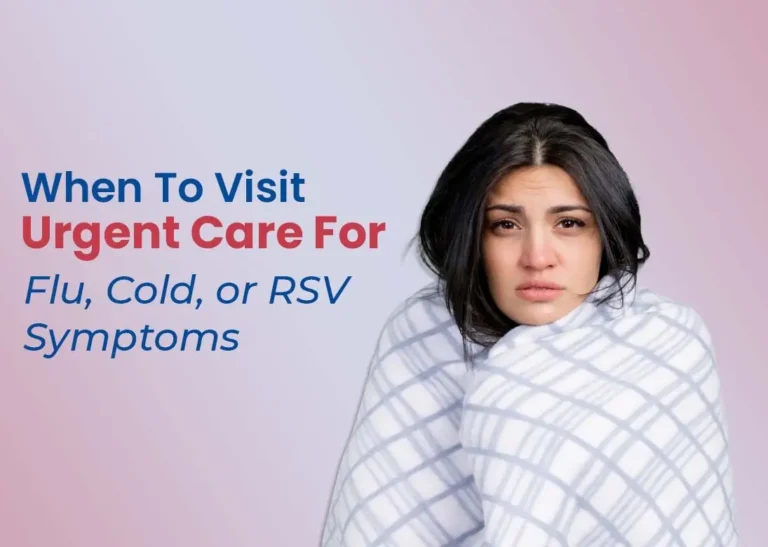 When to Visit Urgent Care for the Flu, Cold, or RSV Symptoms
