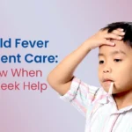 Child Fever Urgent Care Know When to Seek Help