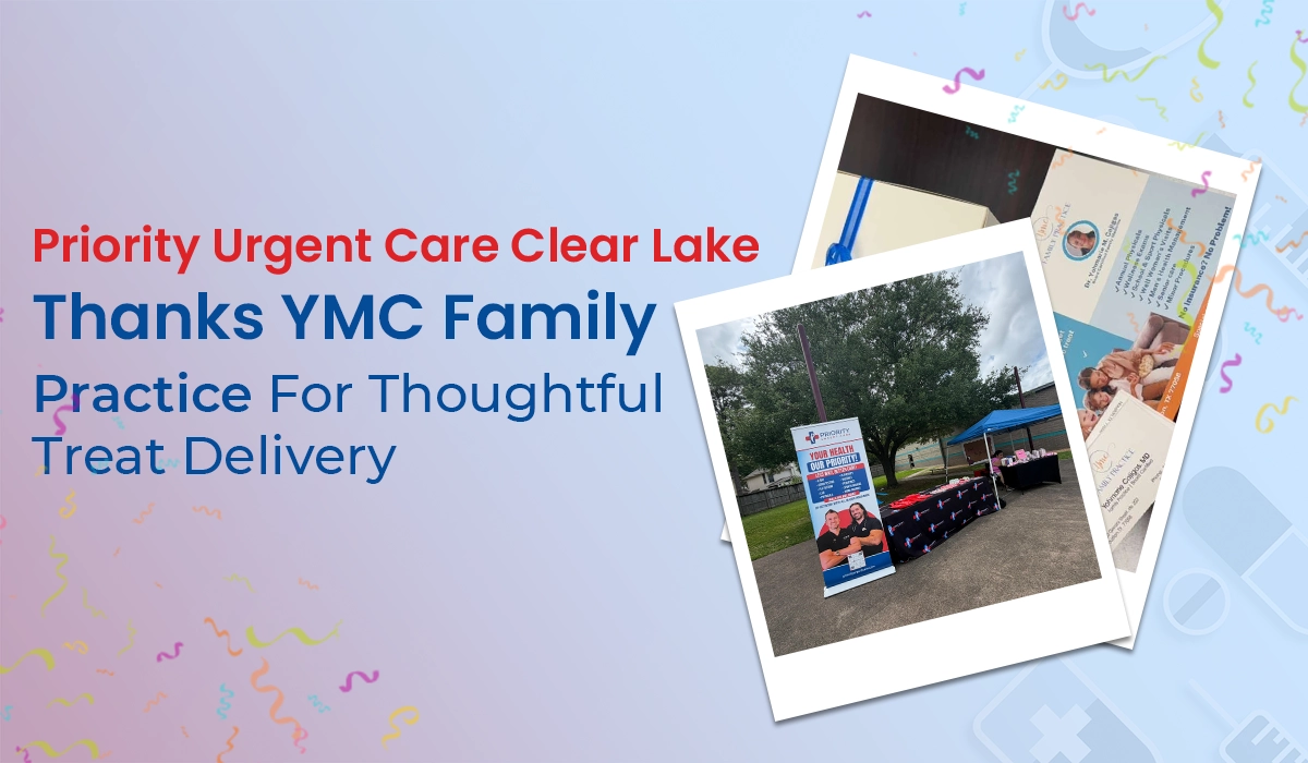 Priority Urgent Care Clear Lake Thanks YMC Family Practice for Thoughtful Treat Delivery